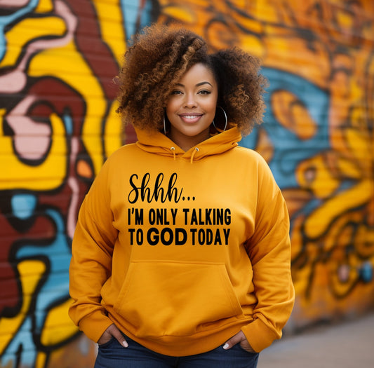 Shhh… I’M ONLY TALKING TO GOD TODAY SHIRT