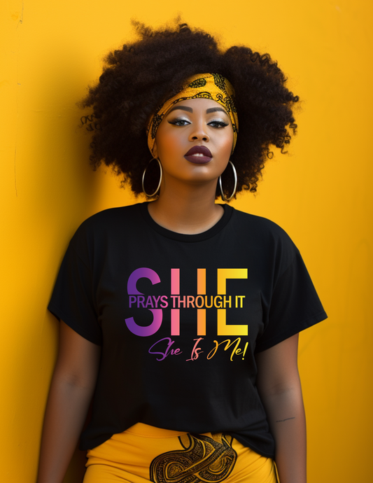 "SHE PRAYS THROUGH IT" T-SHIRT